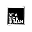 Металевий значок "Be a nice human" Чорний